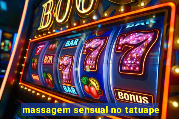 massagem sensual no tatuape